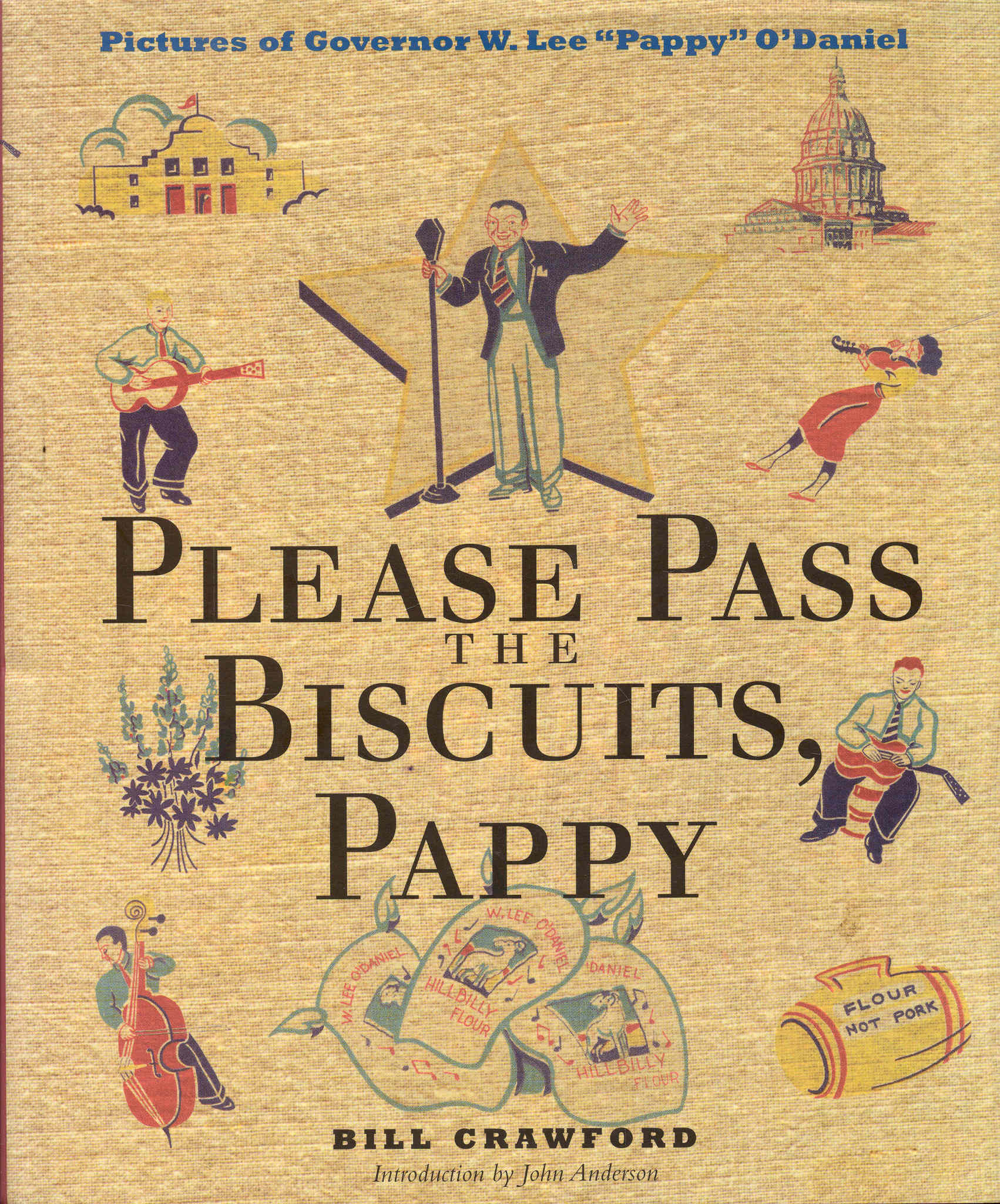 Image for Please Pass the Biscuits, Pappy: Pictures of Governor W. Lee "Pappy" O'Daniel