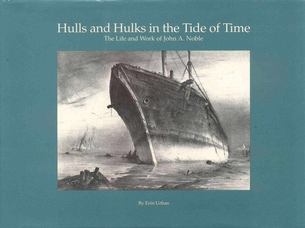 Image for Hulls and Hulks in the Tide of Time: The Life and Work of John A. Noble