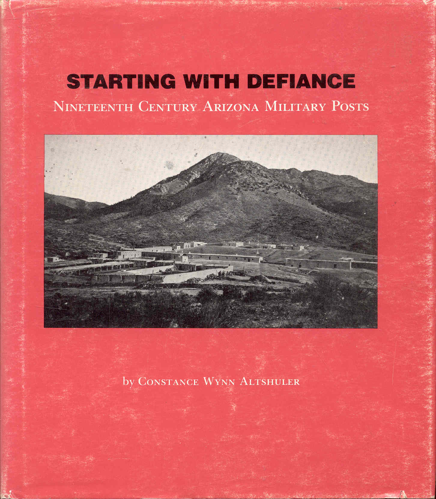 Image for Starting With Defiance: Nineteenth Century Arizona Military Posts
