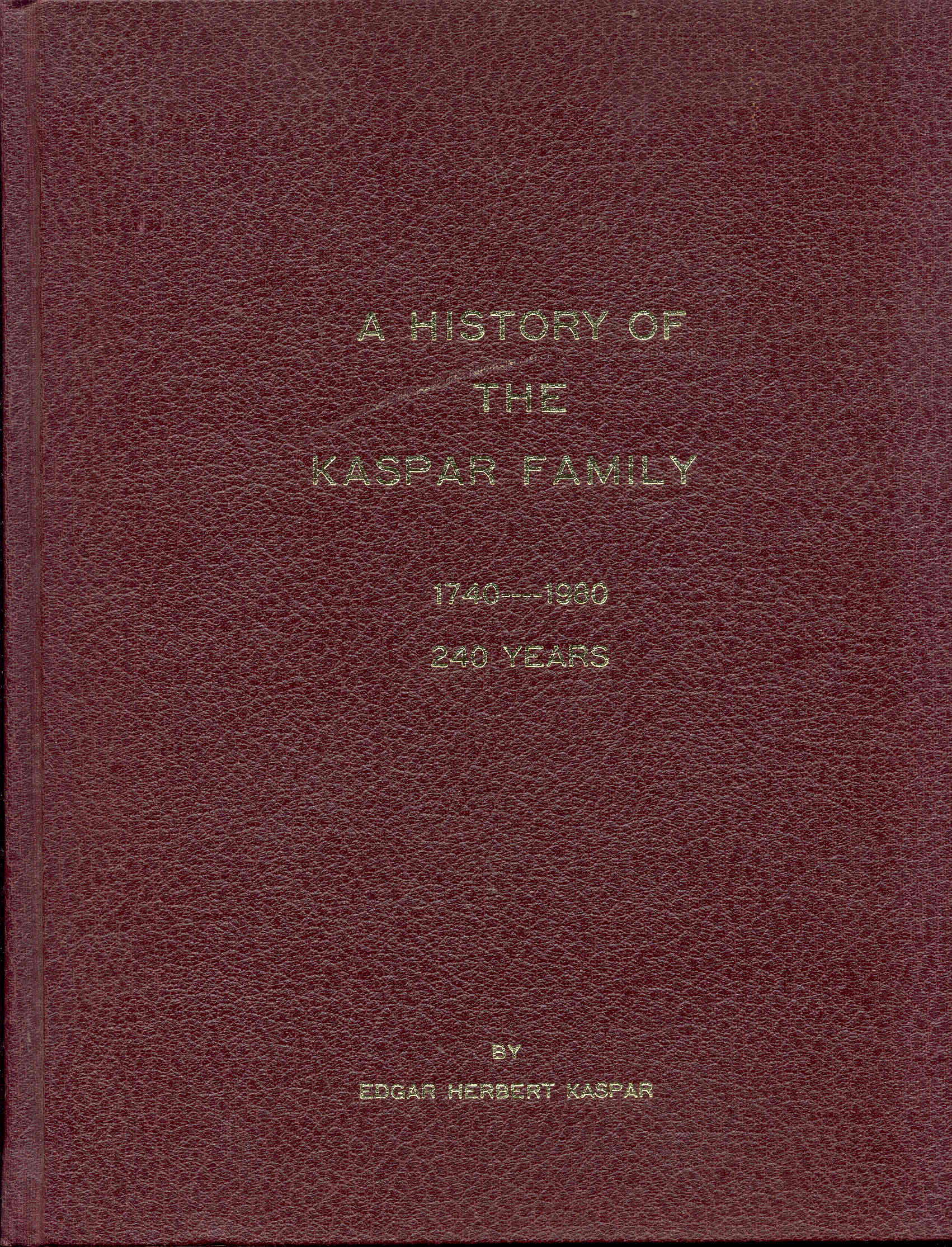 Image for A History of the Kaspar Family: 1740-1980 (240 Years)