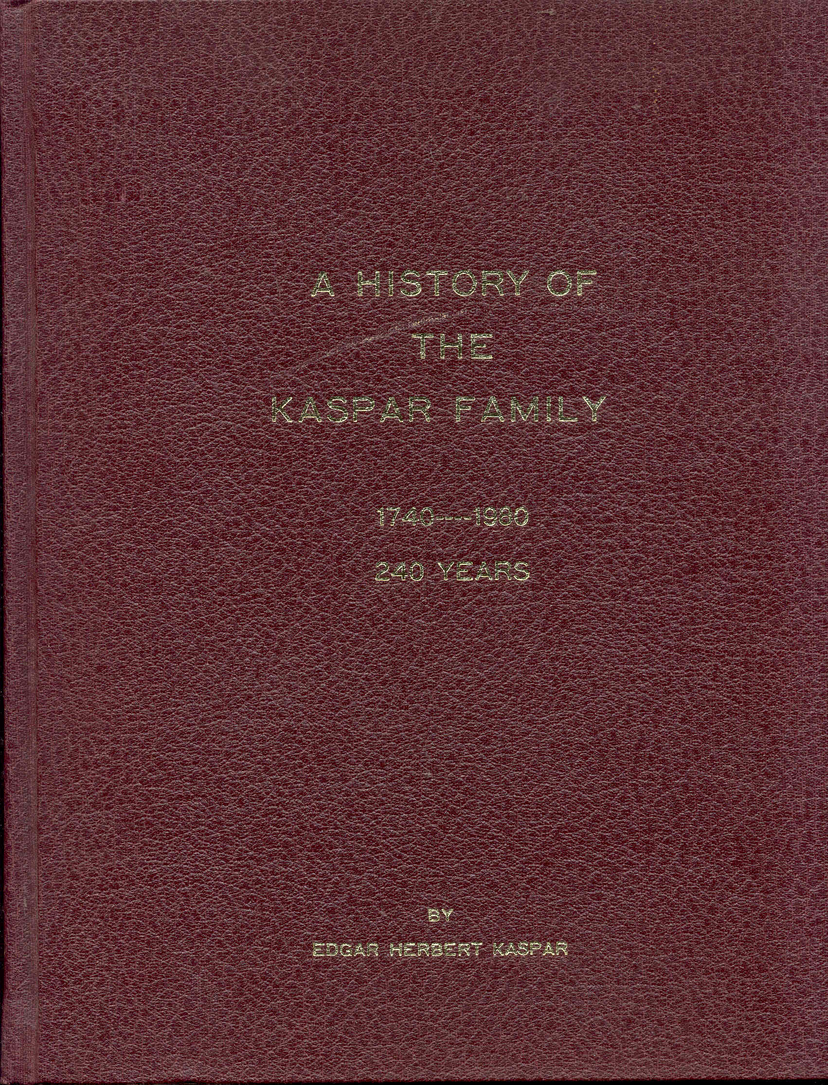 Image for A History of the Kaspar Family: 1740-1980 (240 Years)
