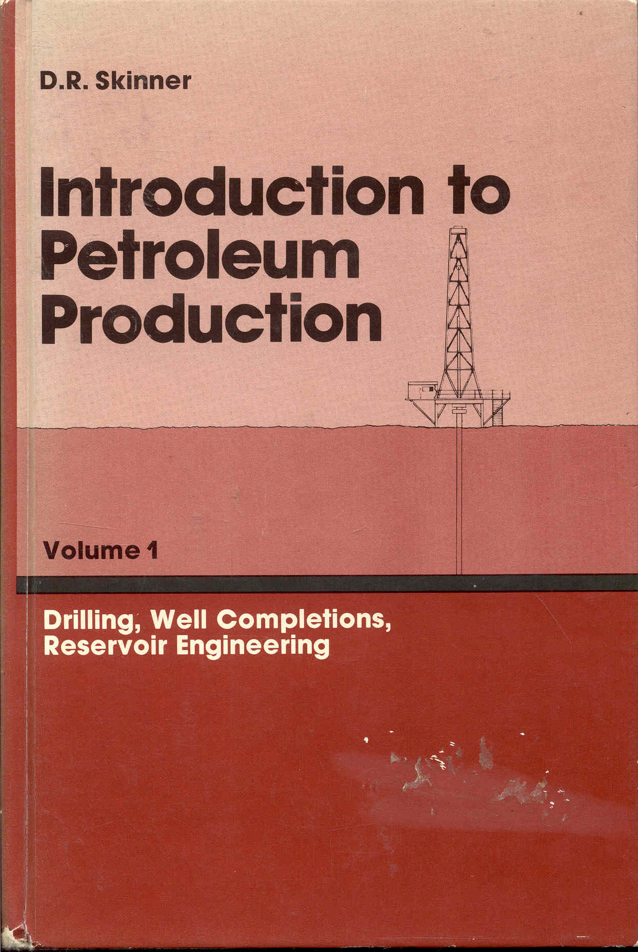Introduction to Petroleum Production Volume 1 Drilling, Well