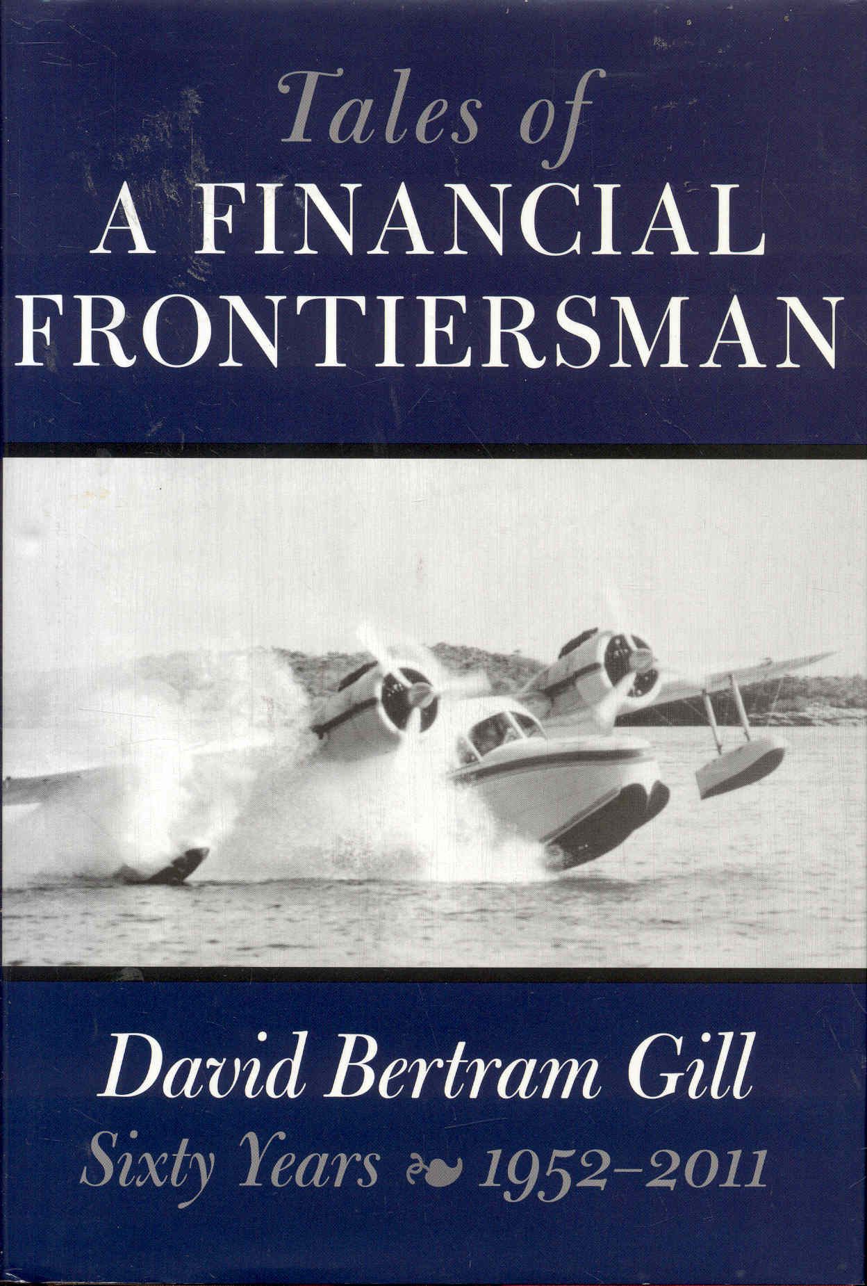 Image for Tales of a Financial Frontiersman (Sixty Years: 1952-2011)