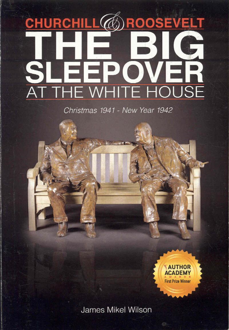 Image for Churchill & Roosevelt: The Big Sleepover at the White House: Christmas 1941-New Year 1942
