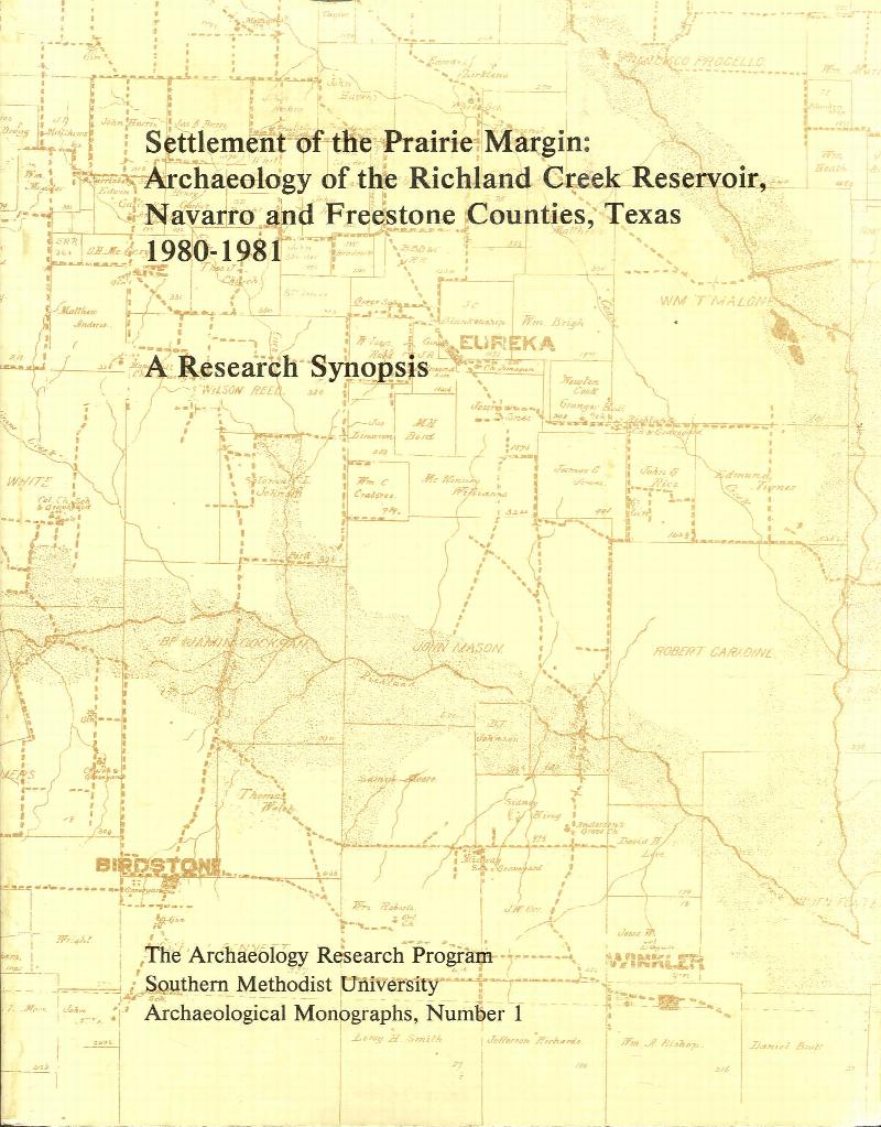 Image for Settlement of the Prairie Margin: Archaeology of the Richland Creek Reservoir, Navarro and Freestone Counties, Texas, 1980-1981: A Research Synopsis