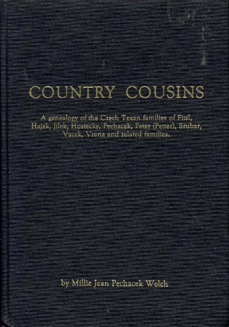 Image for Country Cousins: A Genealogy of the Czech Texan families of Fitzl, Hajek, Jilek, Hostecky, Pechacek, Peter (Petter), Srubar, Vacek, Vrana, and Related Families