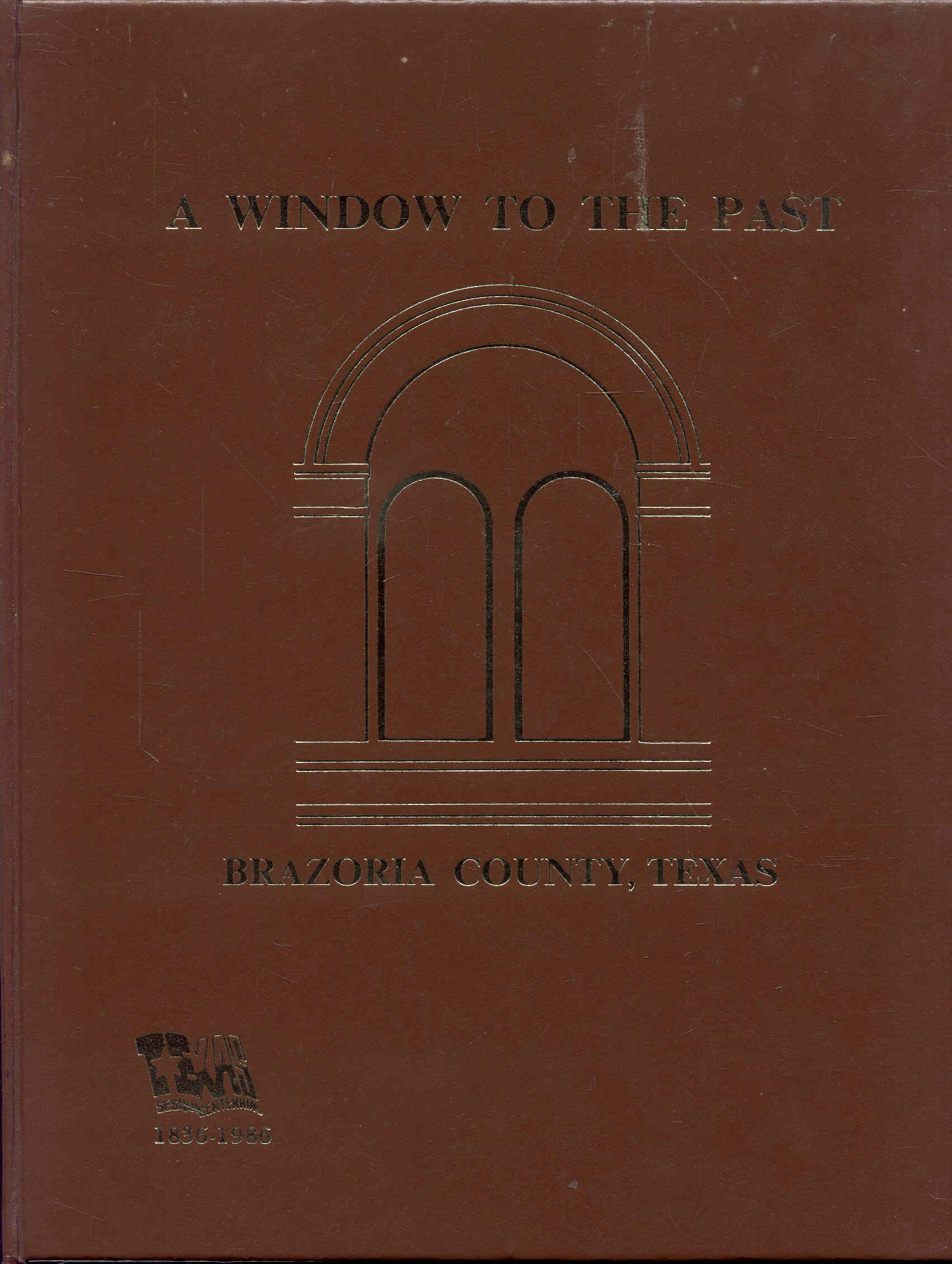 A Window to the Past: A Pictorial History of Brazoria County, Texas