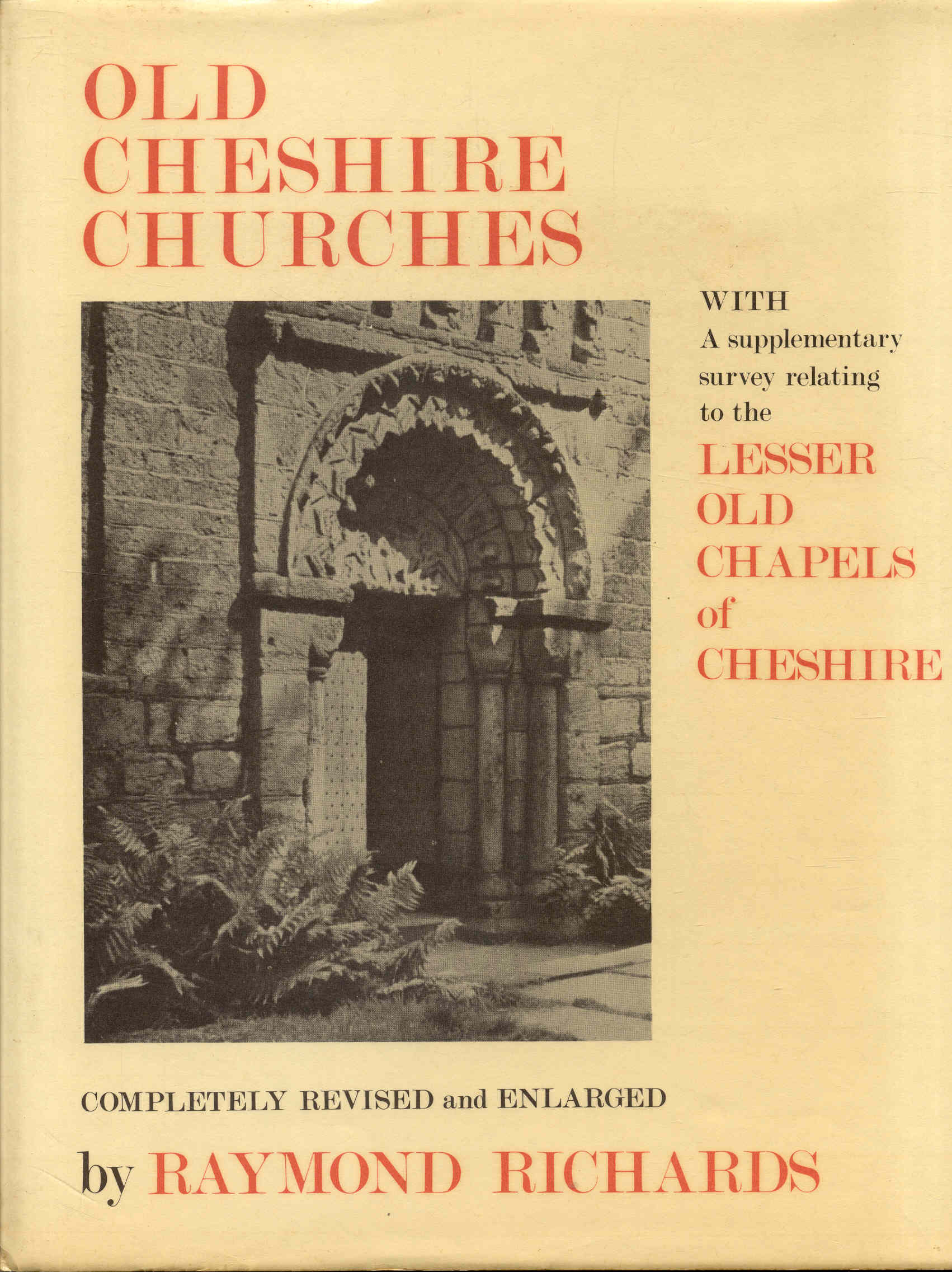 OLD CHESHIRE CHURCHES: A Survey of Their History, Fabric and Furniture, with Records of the Older Monuments