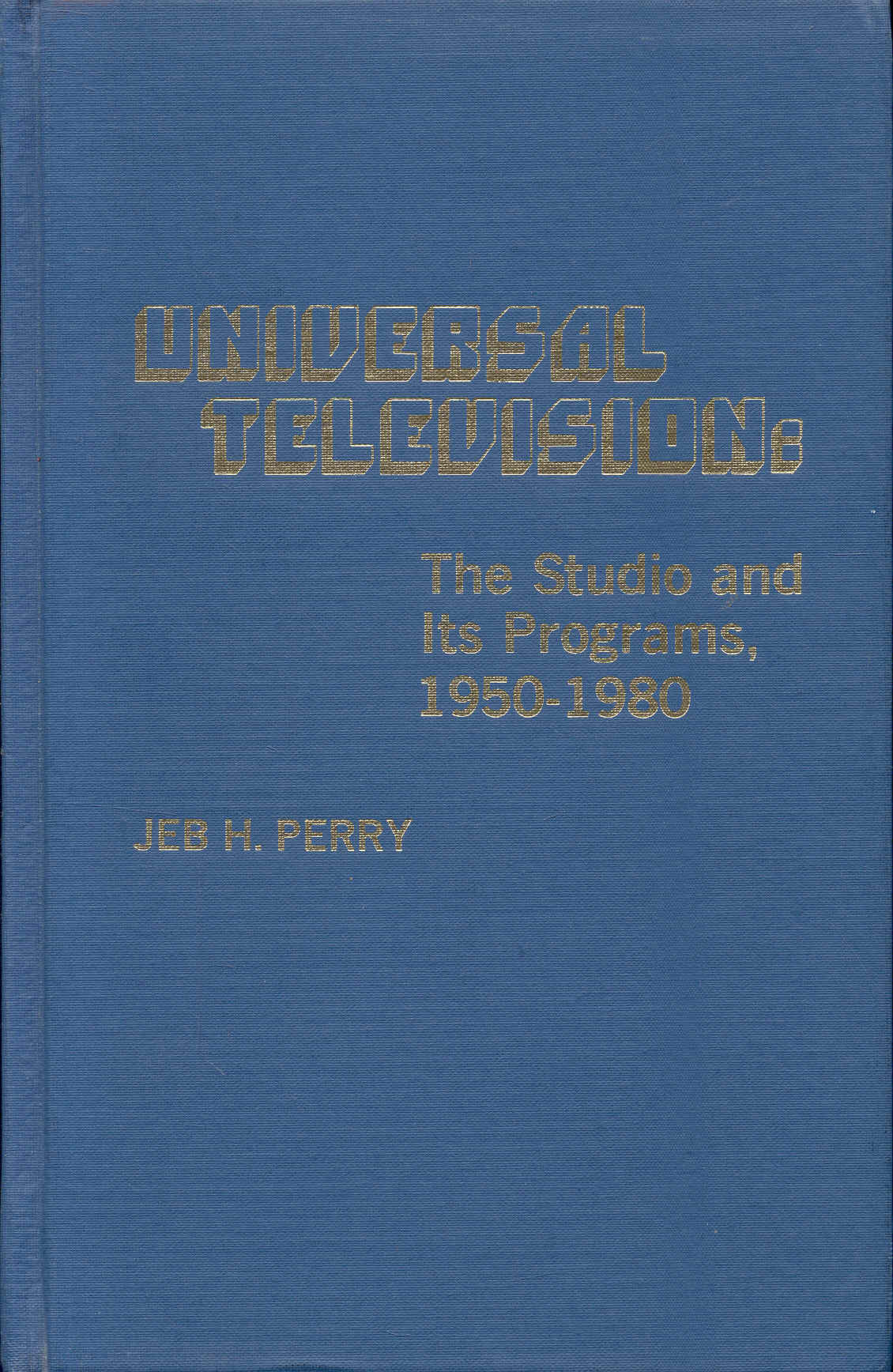 Universal Television: The Studio and Tts Programs, 1950-1980