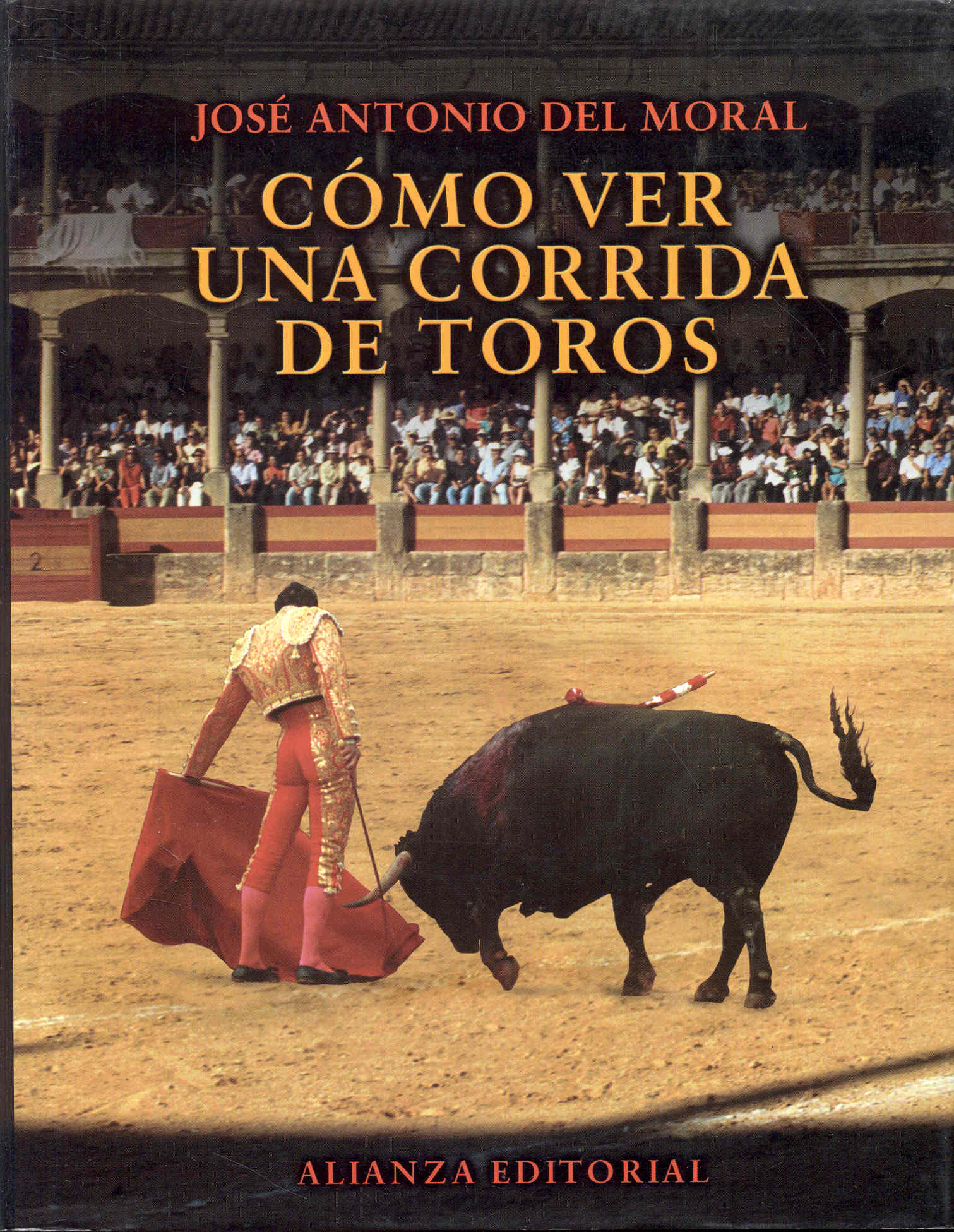 Como ver una Corrida de Toros: Manual de Tauromaquia para Nuevos Aficionados