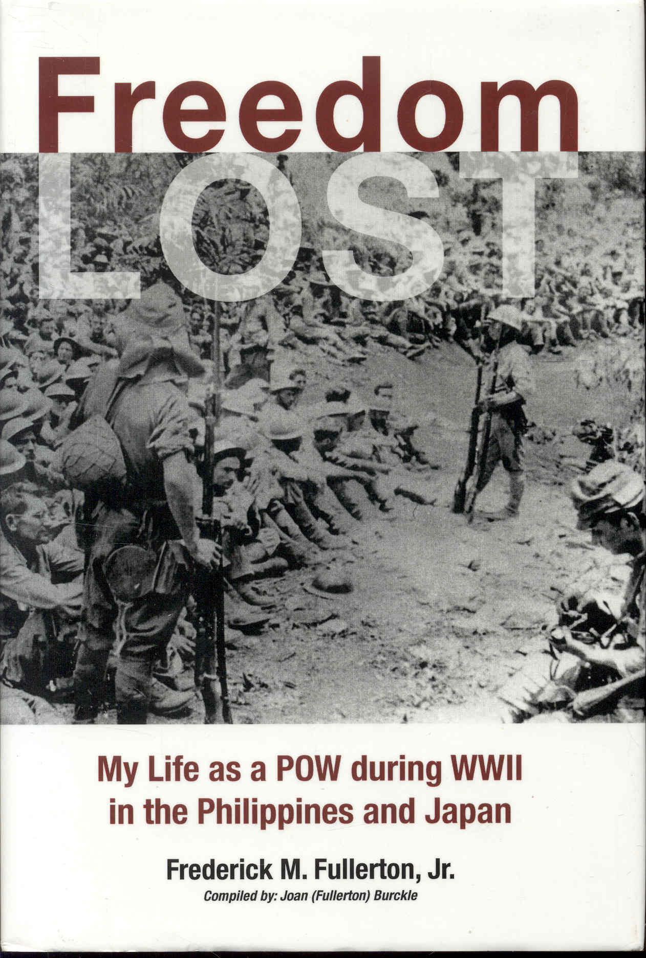 Freedom Lost: My Life as a POW during WWII in the Philippines and Japan