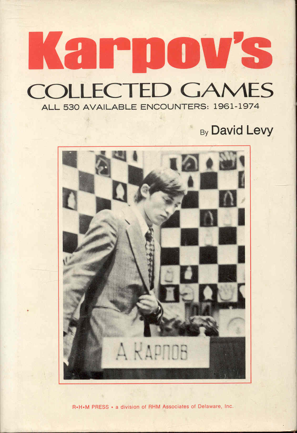 Karpov's Collected Games: All 530 Available Encounters 1961-1974