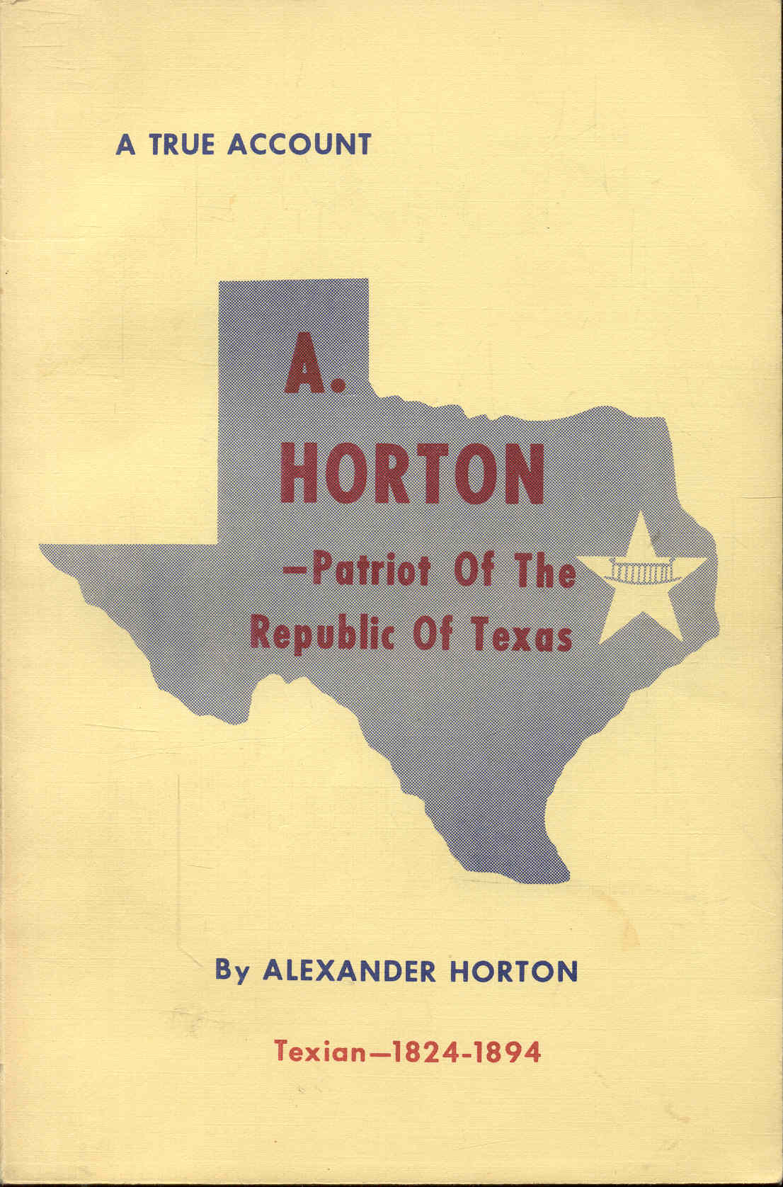 A. HORTON - Patriot Of The Republic Of Texas (A True Account)