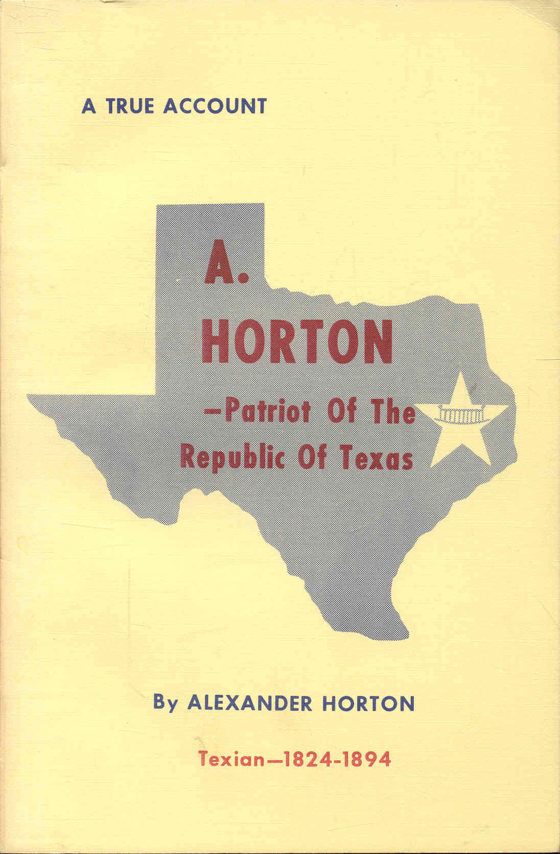 A. HORTON - Patriot Of The Republic Of Texas (A True Account)