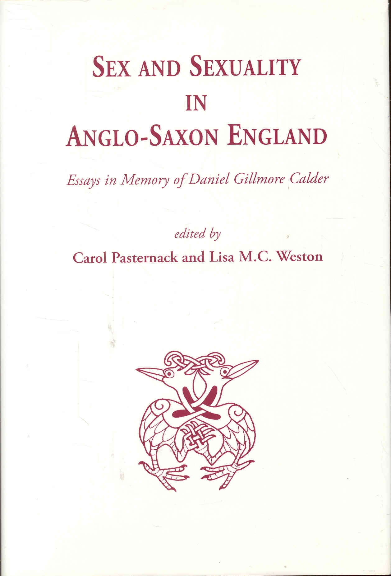 Image for SEX AND SEXUALITY IN ANGLO-SAXON ENGLAND: Essays in Memory of Daniel Gillmore Calder SEX AND SEXUALITY IN ANGLO-SAXON ENGLAND: Essays in Memory of Daniel Gillmore Calder