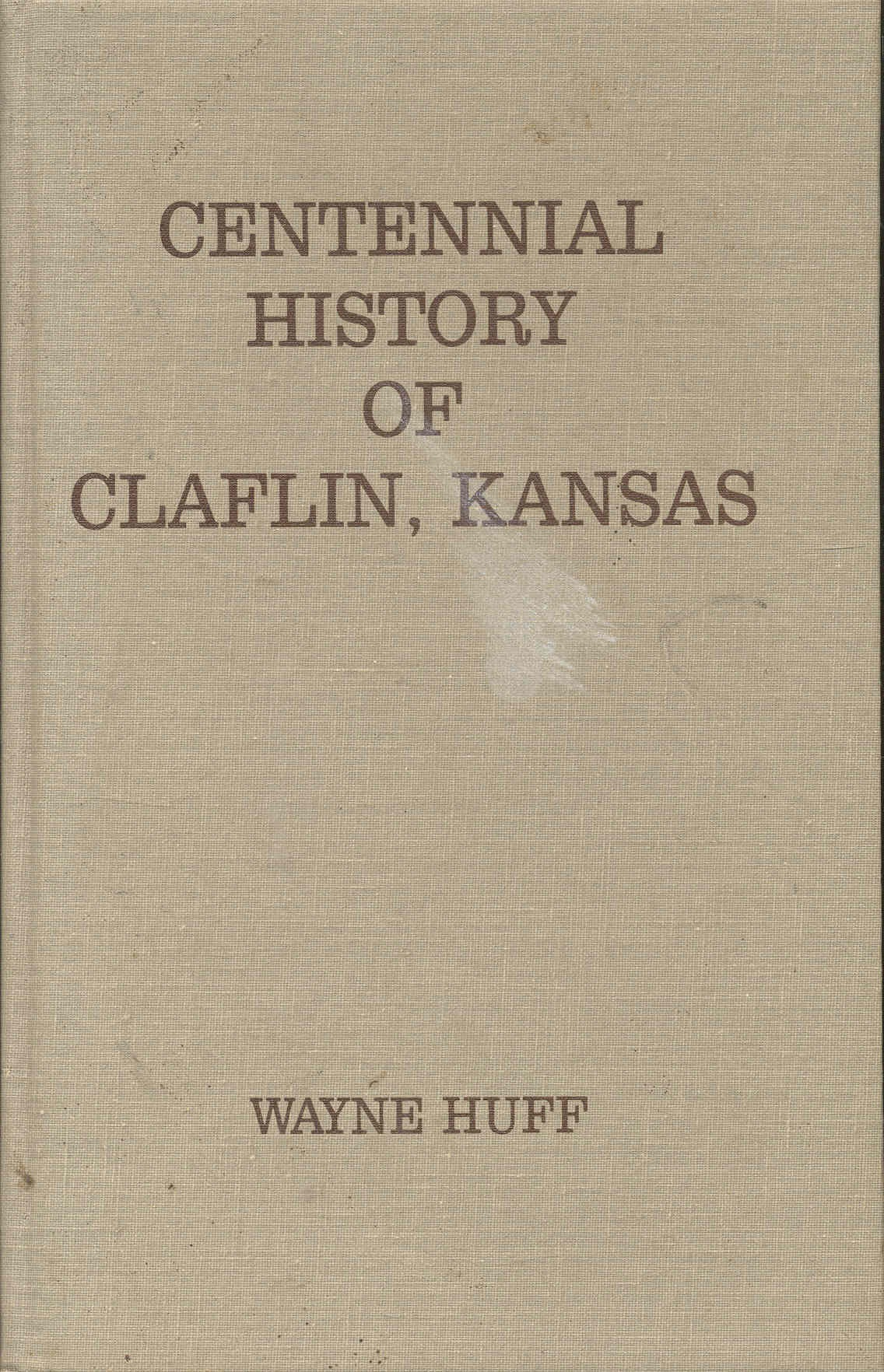 History of Claflin, Kansas (Claflin Centennial 1887-1987)
