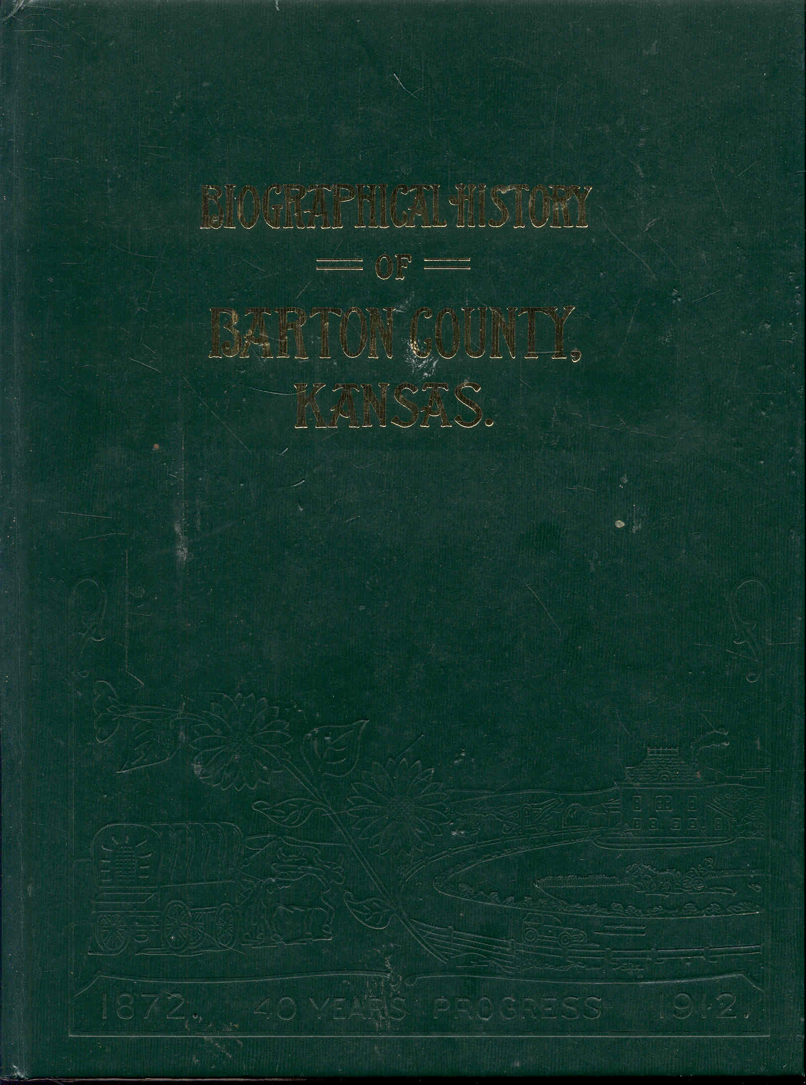 Image for Biographical History of Barton County, Kansas Biographical History of Barton County, Kansas