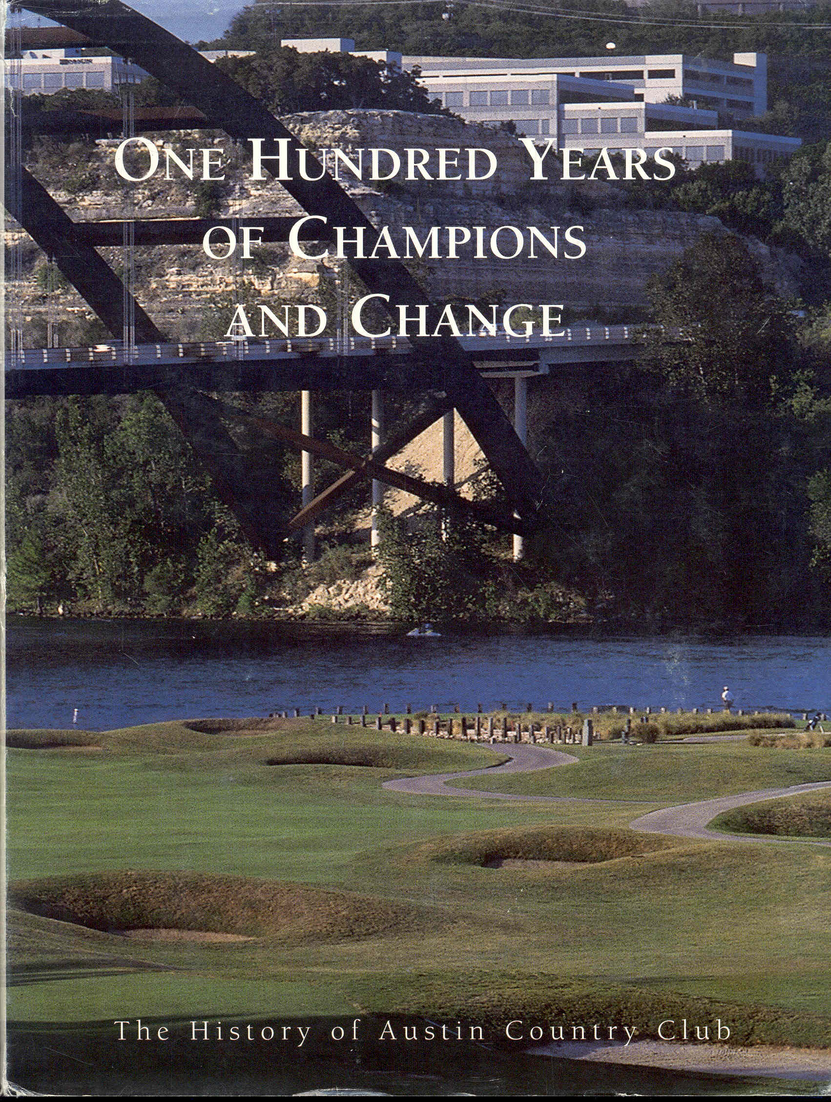 One Hundred Years of Champions and Change: The History of Austin Country Club