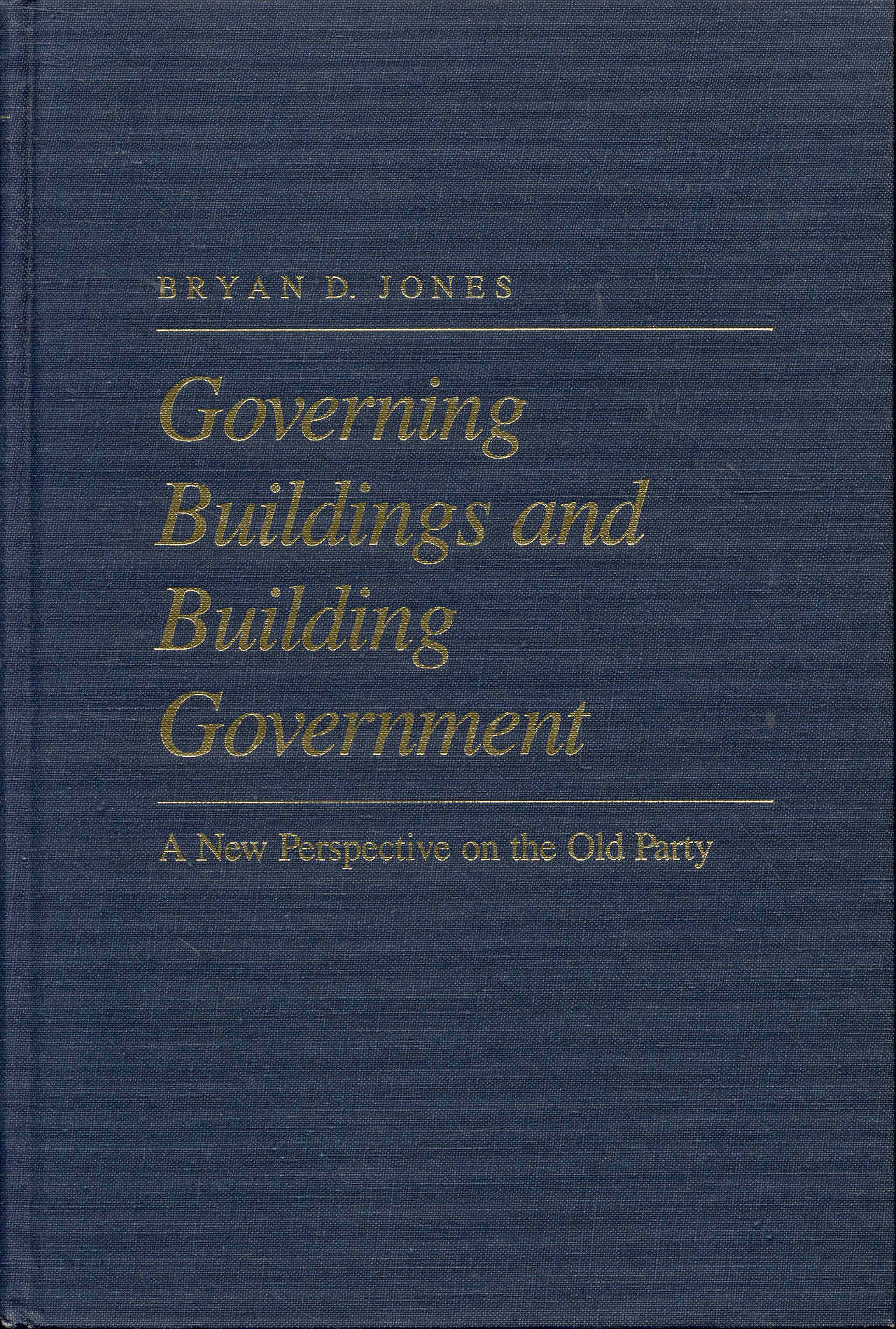 Governing Buildings and Building Government: A New Perspective on the Old Party