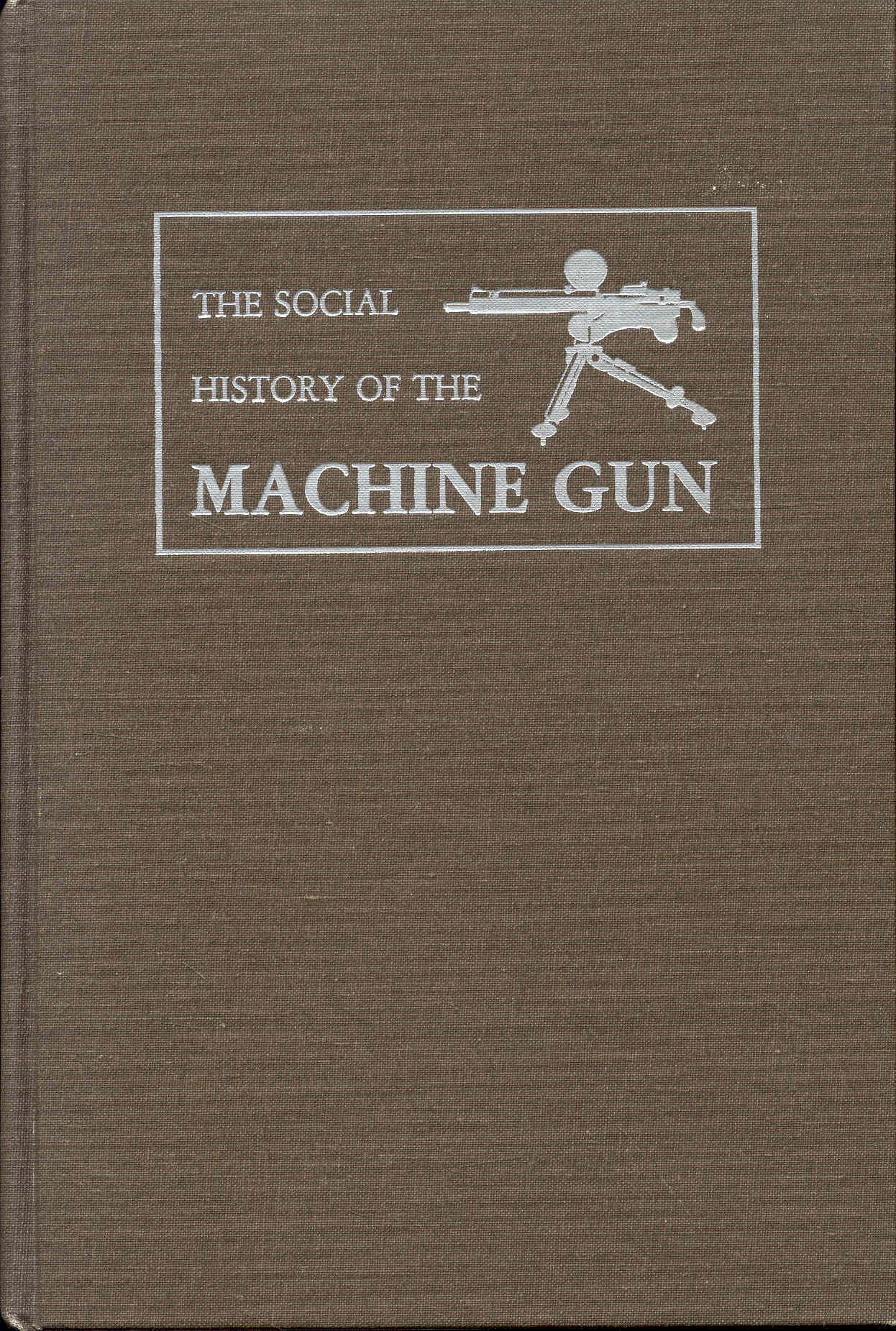 The Social History of the Machine Gun