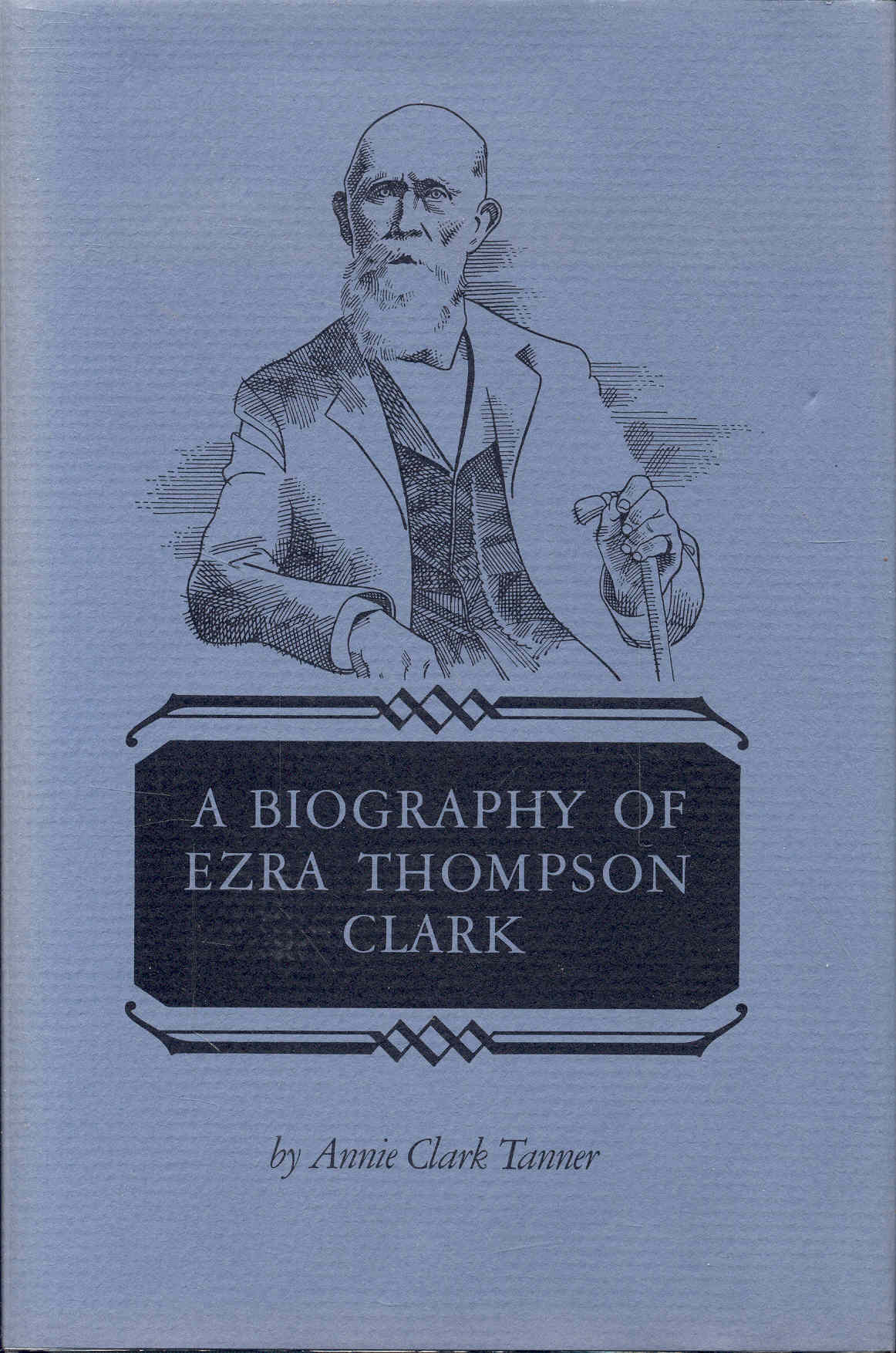 A Biography of Ezra Thompson Clark