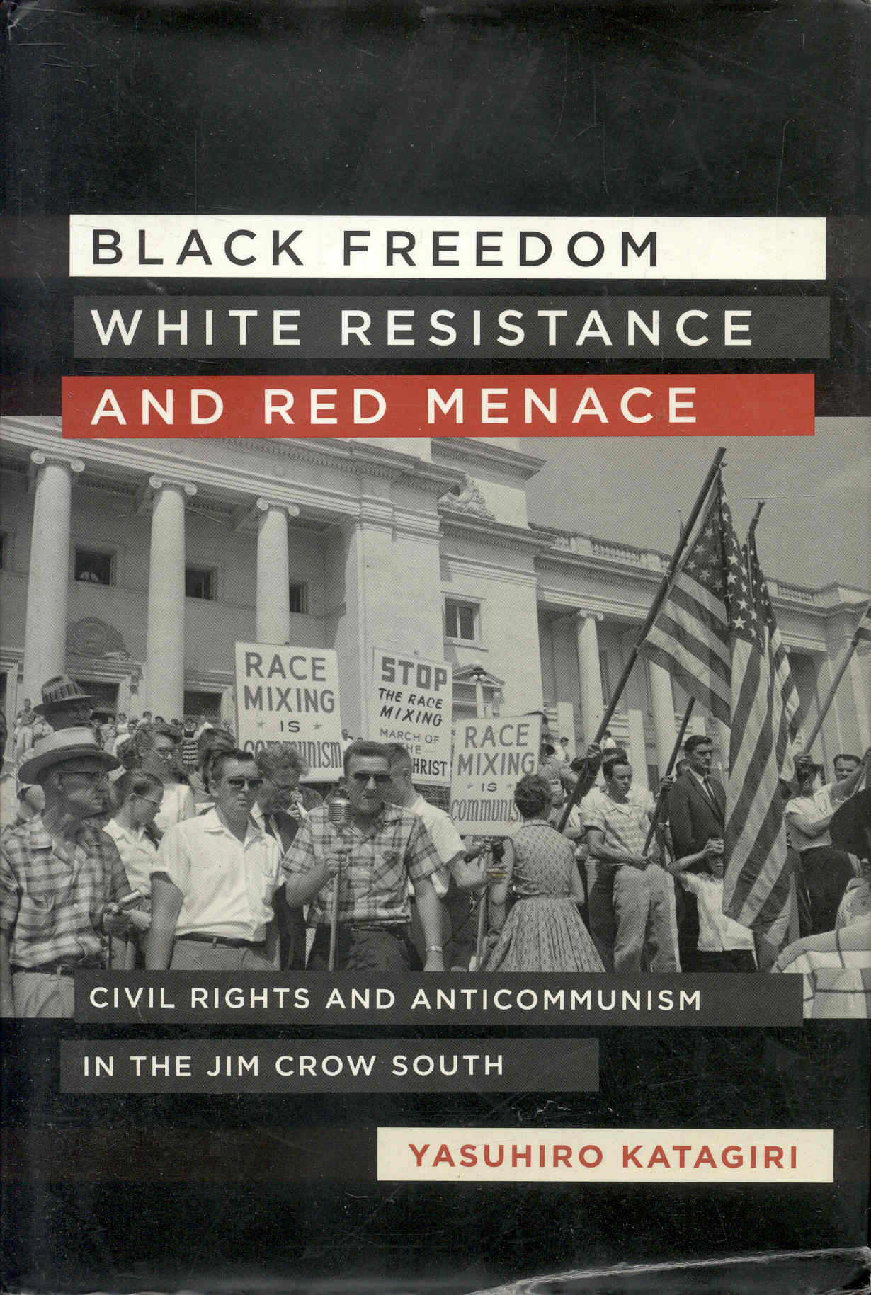 Black Freedom, White Resistance, and Red Menace: Civil Rights and Anticommunism in the Jim Crow South
