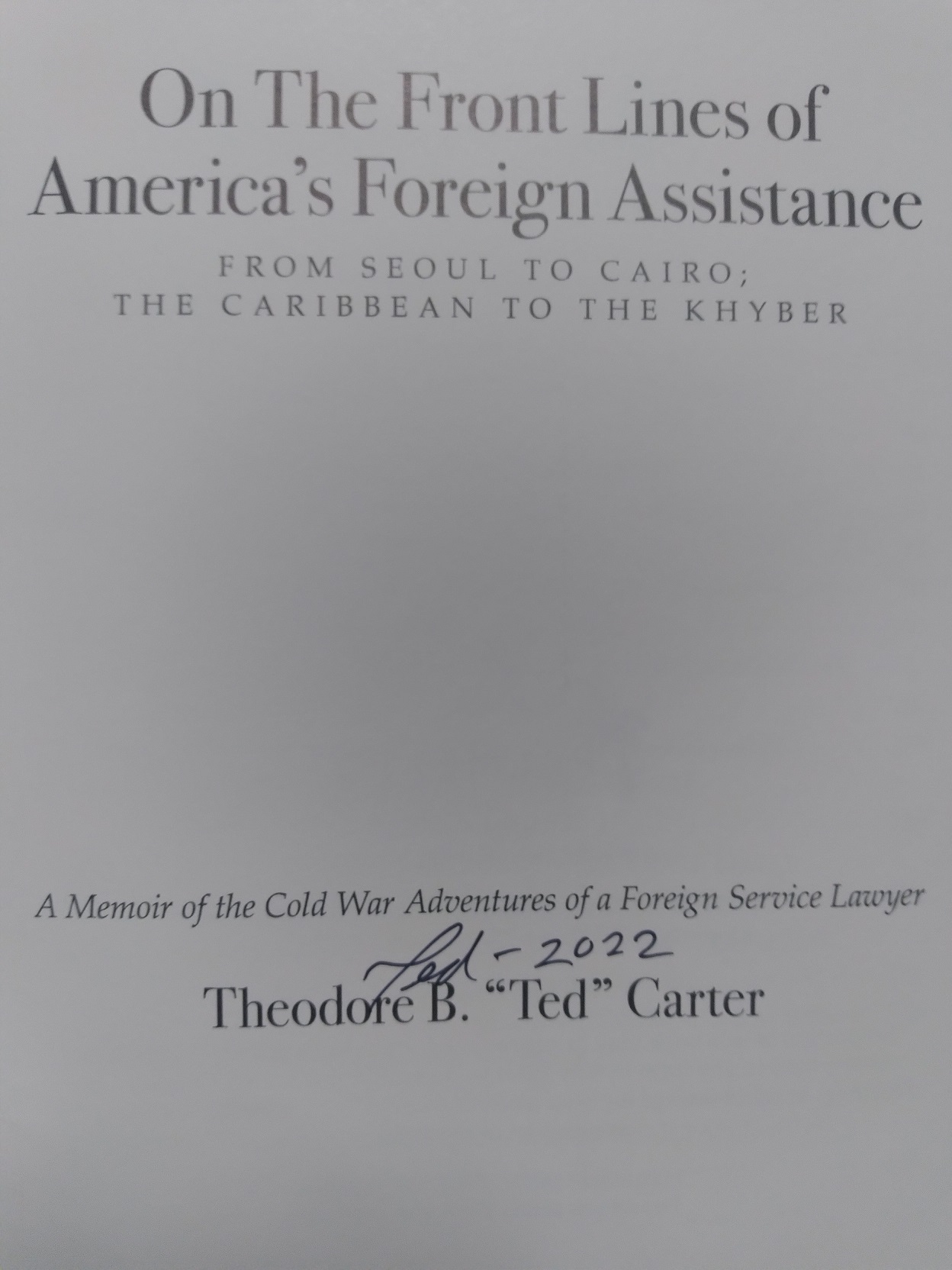 On The Front Lines of America's Foreign Assistance: FROM SEOUL TO CAIRO; THE CARIBBEAN TO THE KHYBER
