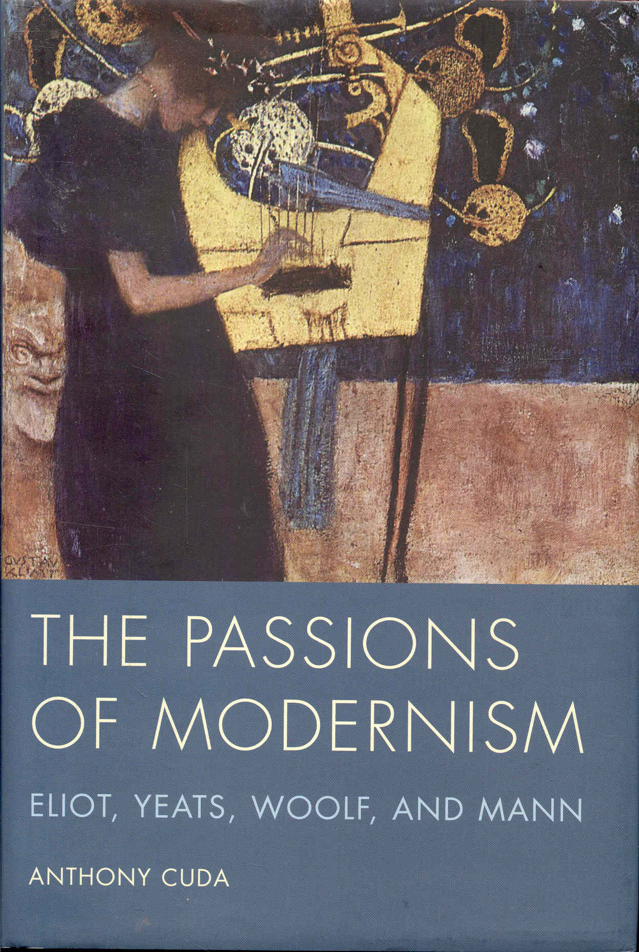 The Passions of Modernism: Eliot, Yeats, Woolf, and Mann