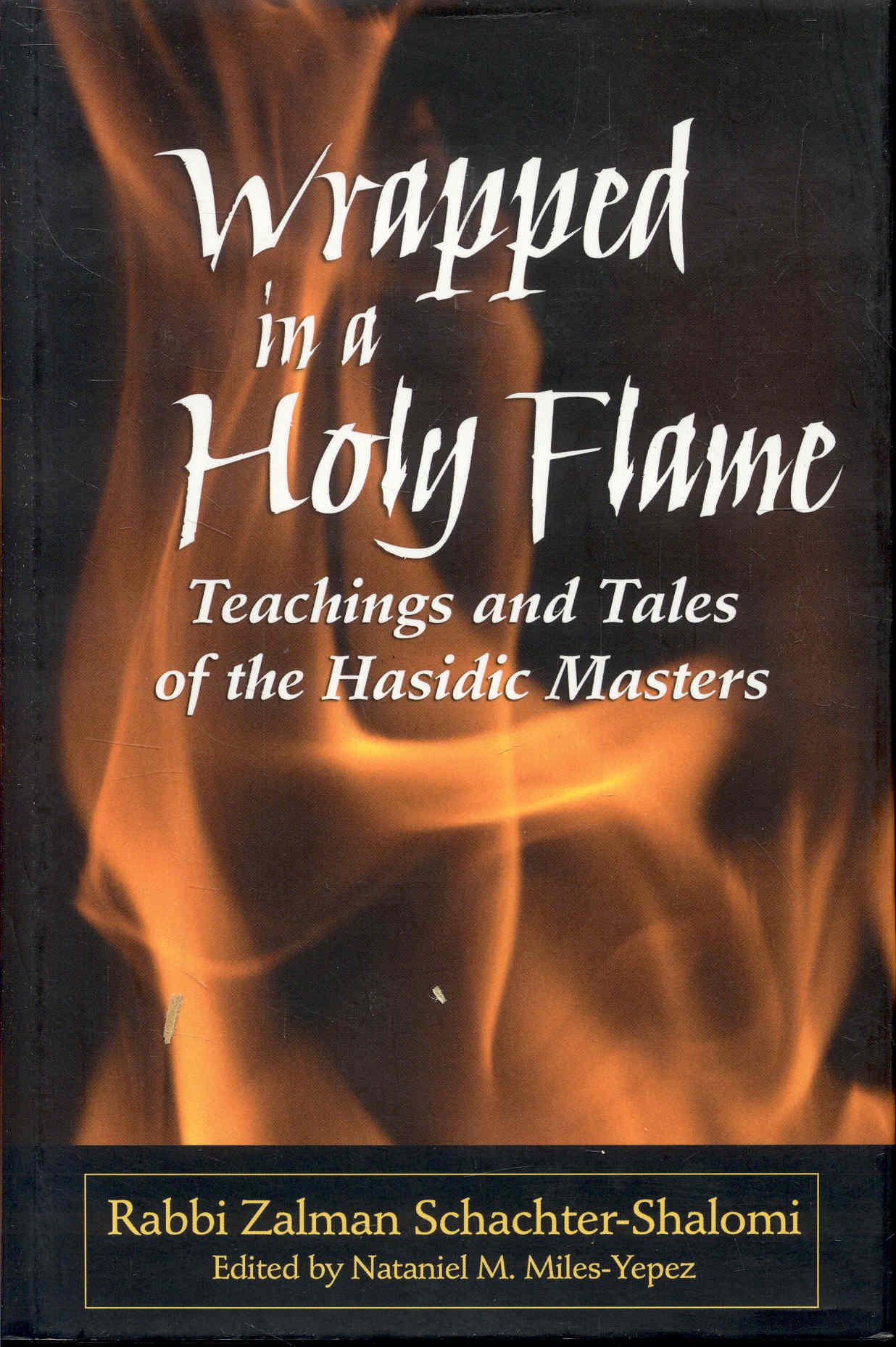Wrapped in a Holy Flame: Teachings and Tales of The Hasidic Masters