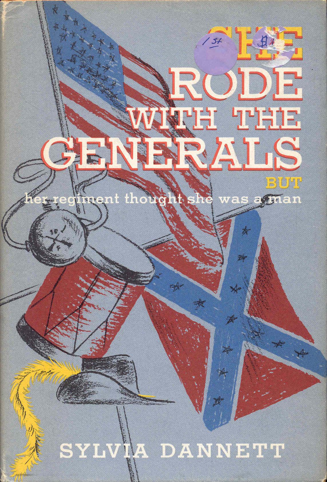 SHE RODE WITH THE GENERALS: The True and Incredible Story of Sarah Emma Seelye, Alias Franklin Thompson