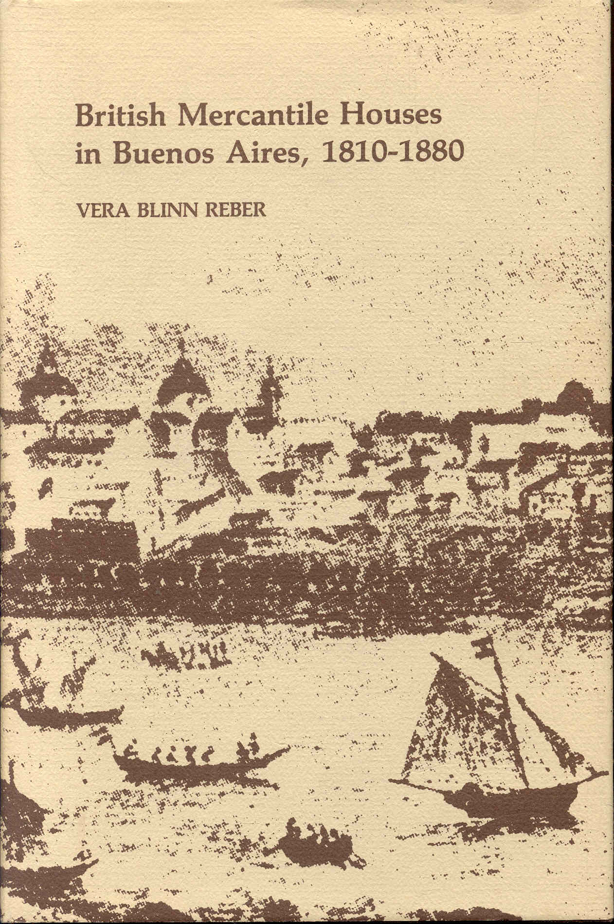 British Mercantile Houses in Buenos Aires, 1810-1880