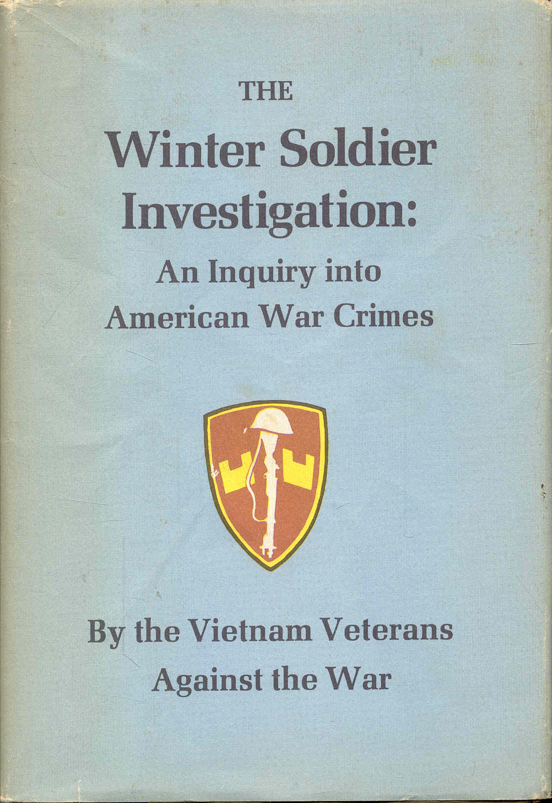 Image for The Winter Soldier Investigation: An Inquiry into American War Crimes The Winter Soldier Investigation: An Inquiry into American War Crimes
