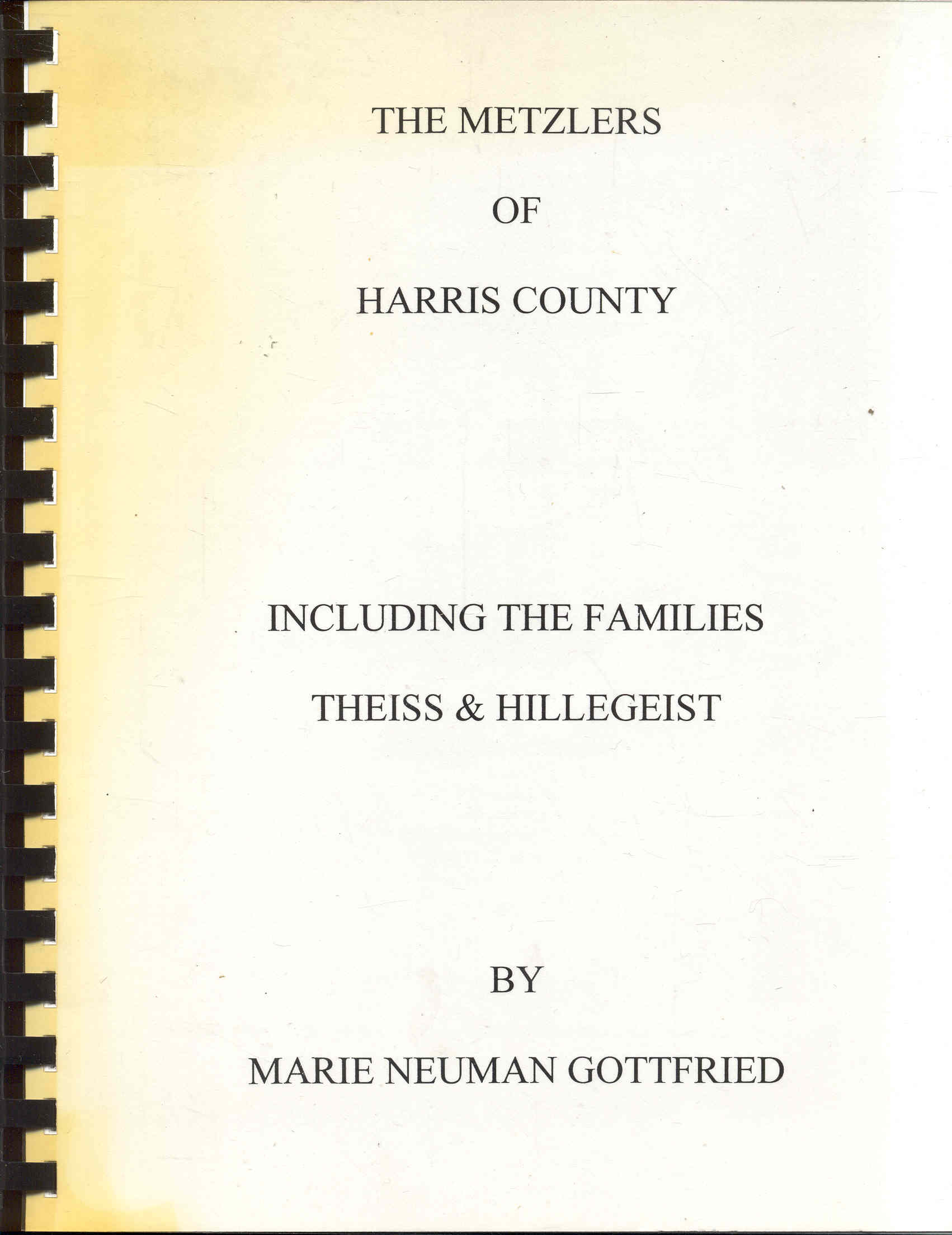 Image for The Metzlers of Harris County - Including the Families Theiss & Hillegeist The Metzlers of Harris County - Including the Families Theiss & Hillegeist