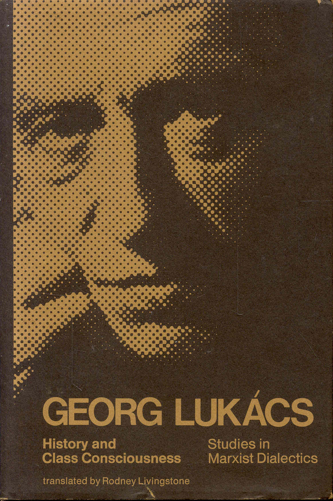History and Class Consciousness: Studies in Marxist Dialectics