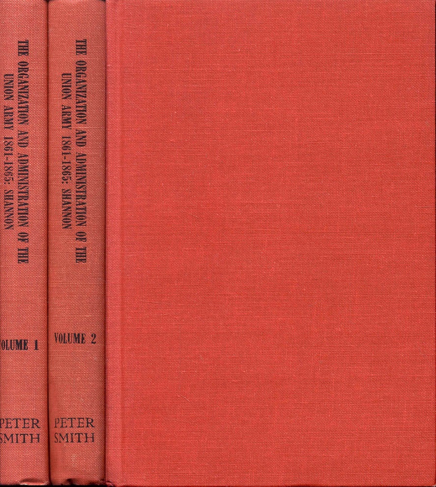 The Organization and Administration of the Union Army 1861-1865 (Volumes I & II)