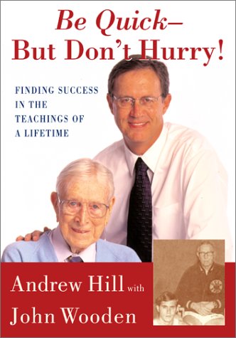 Image for Be Quick-But Don't Hurry: Finding Success in the Teachings of a Lifetime
