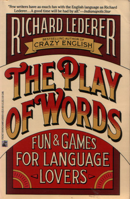 Image for The Play of Words: Fun and Games for Language Lovers