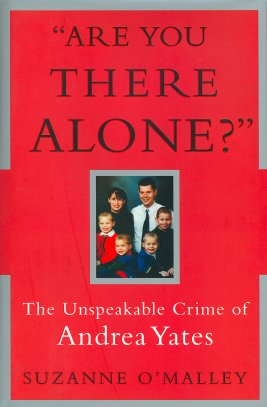 Are You There Alone?: The Unspeakable Crime of Andrea Yates Image for Are You There Alone?: The Unspeakable Crime of Andrea Yates