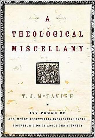 Image for A Theological Miscellany: 160 Pages of Odd, Merry, Essentially Inessential Facts, Figures, and Tidbits about Christianity