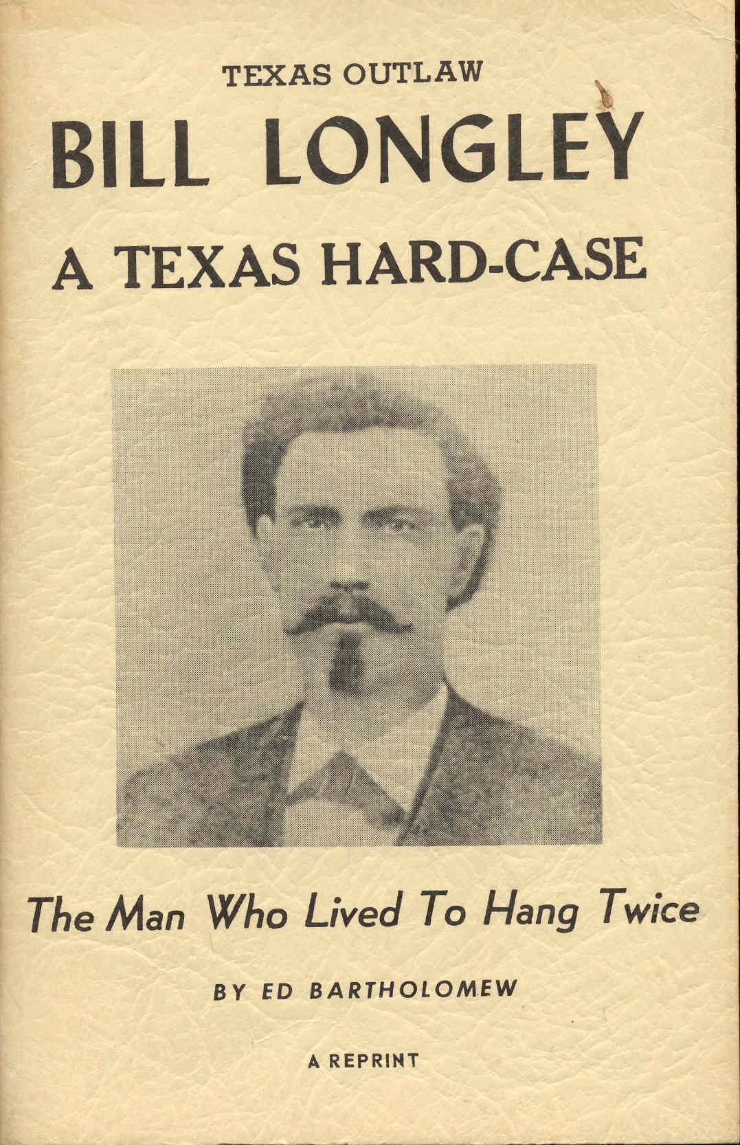 Image for Texas Outlaw Bill Longley: A Texas Hard-Case