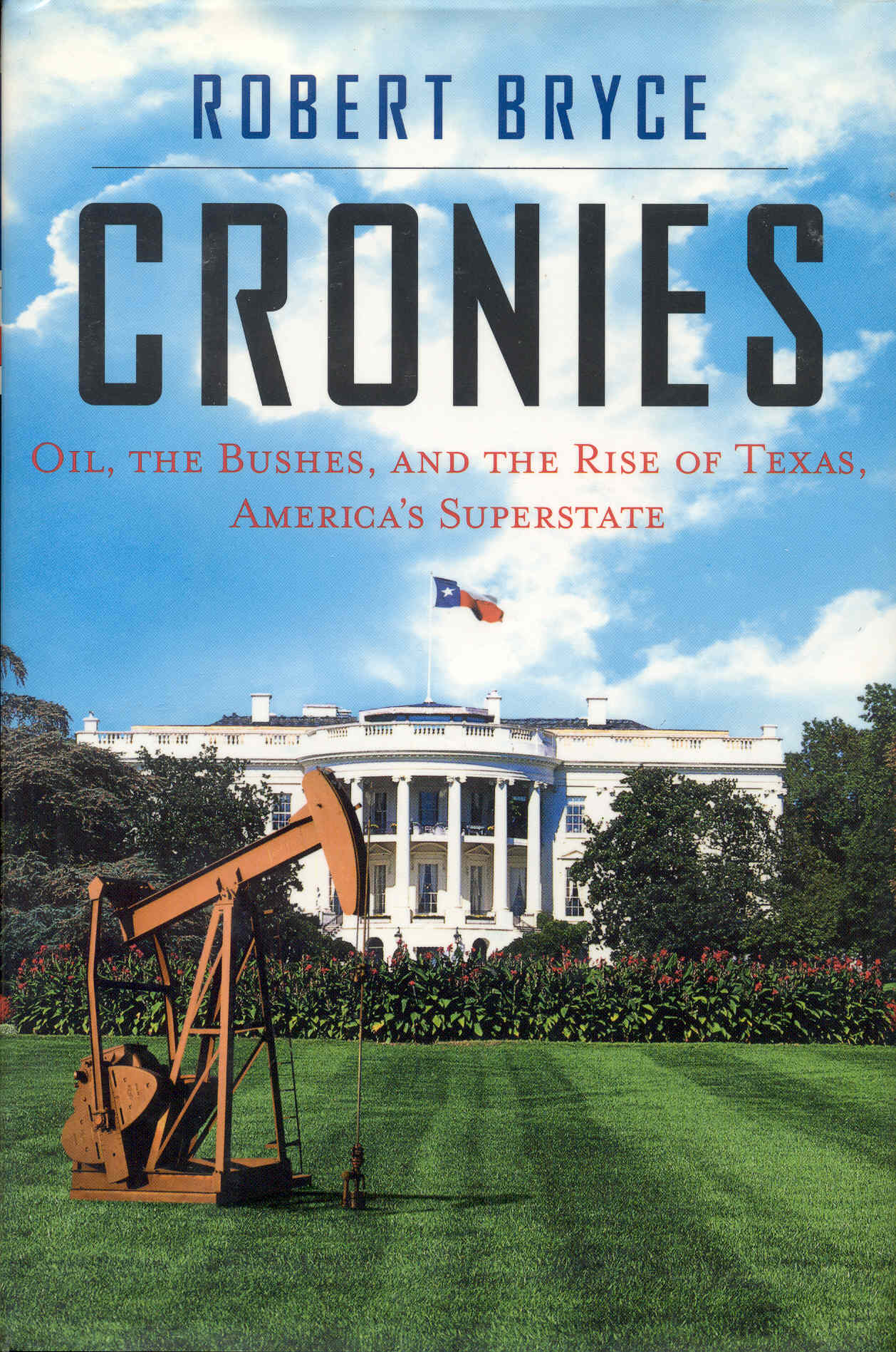 Image for Cronies: Oil, the Bushes, and the Rise of Texas, America's Superstate