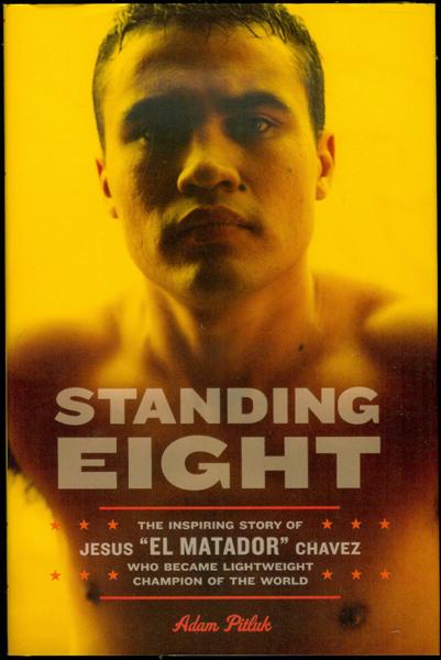 Image for Standing Eight: The Inspiring Story of Jesus "El Matador" Chavez, Who Became Lightweight Champion of the World