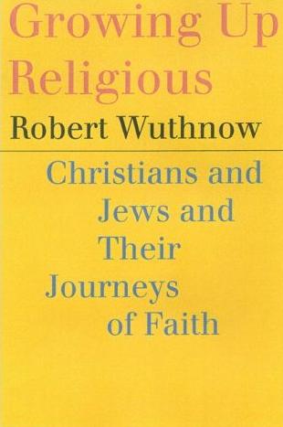 Growing Up Religious: Christians and Jews and Their Journeys of Faith Image for Growing Up Religious: Christians and Jews and Their Journeys of Faith
