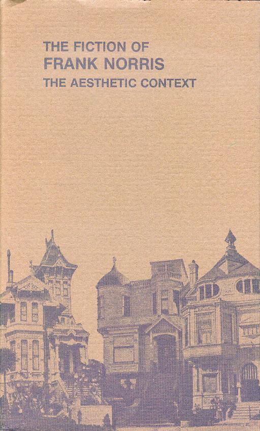 Image for The Fiction of Frank Norris: The Aesthetic Context