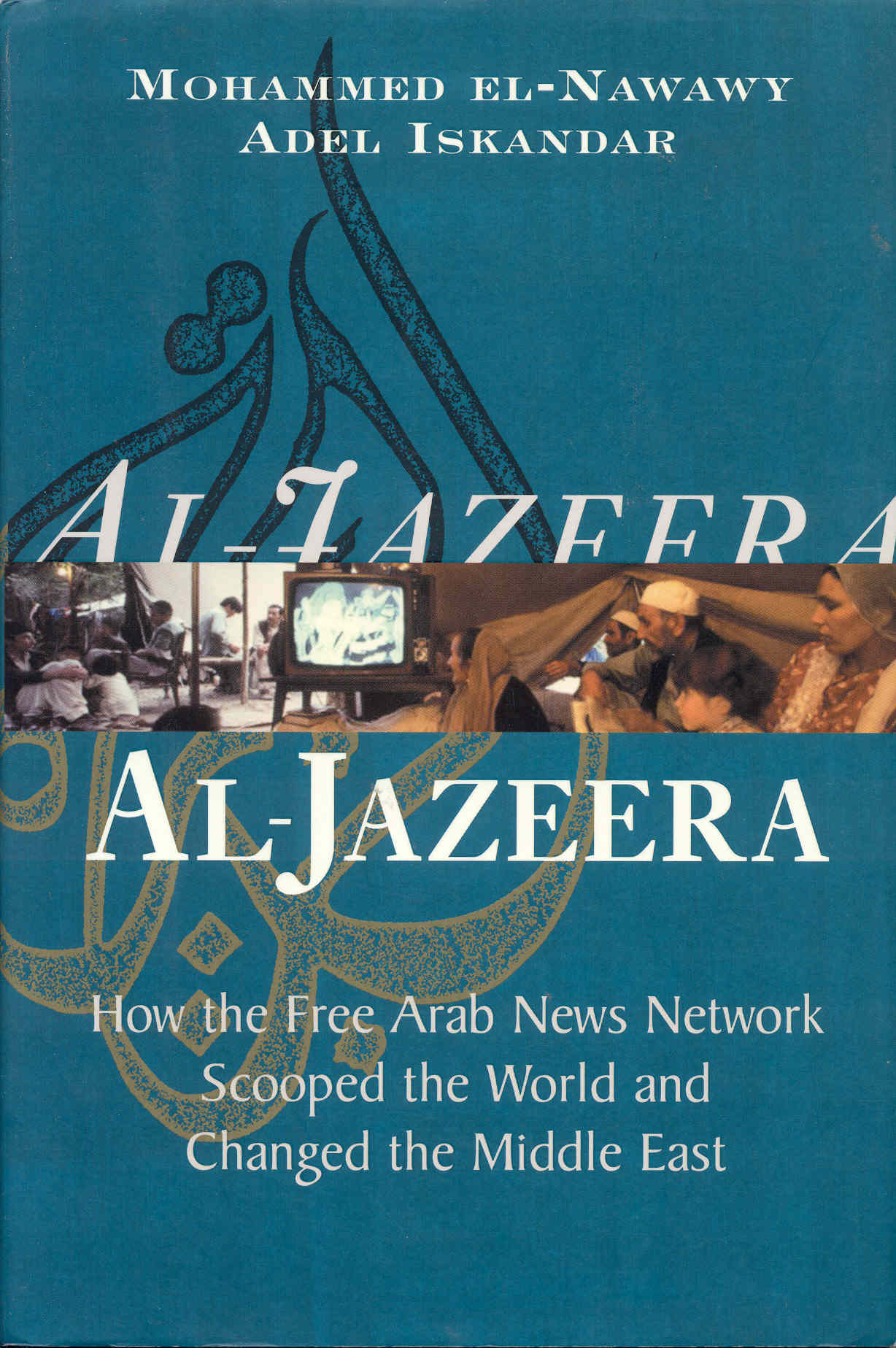 Al-Jazeera: How the Free Arab News Network Scooped the World and