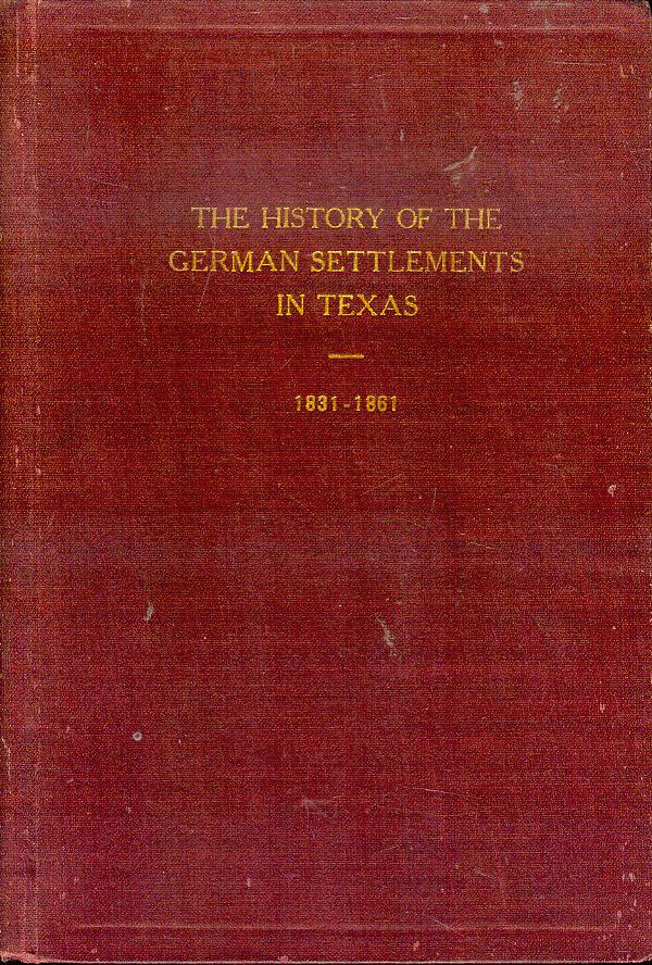 Image for The History of the German Settlements in Texas 1831-1861