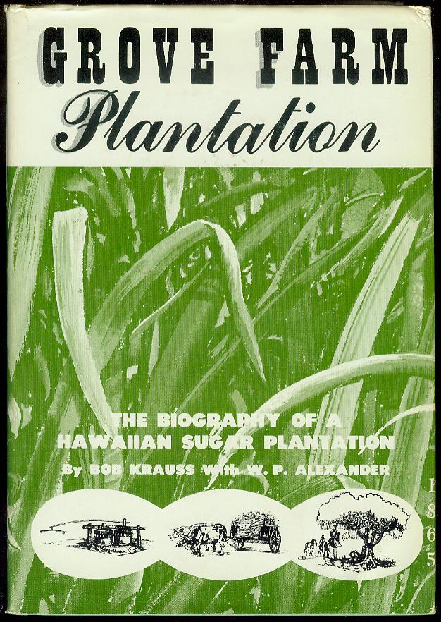 Image for Grove Farm Plantation: The Biography of a Hawaiian Sugar Plantation