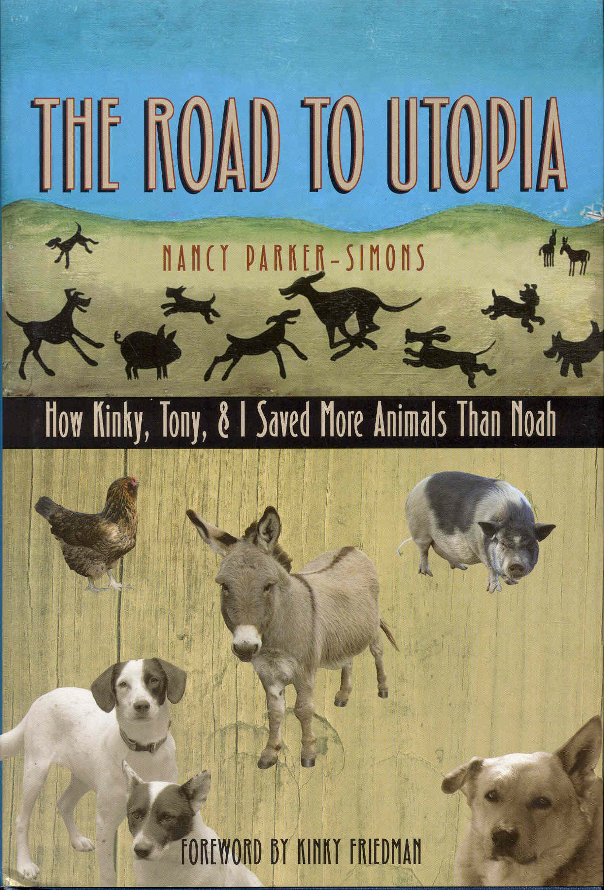 Image for The Road to Utopia: How Kinky, Tony, & I Saved More Animals Than Noah