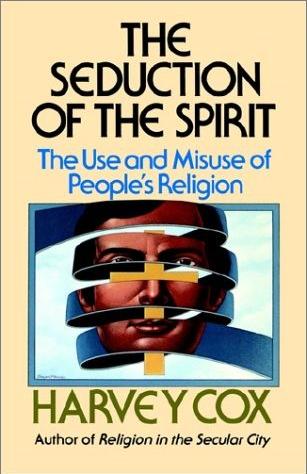 Image for The Seduction of the Spirit: The Use and Misuse of People's Religion