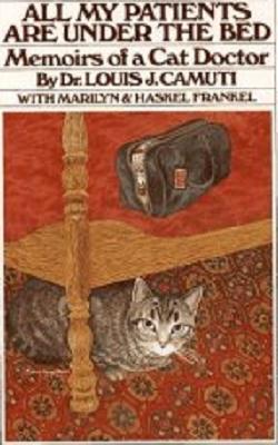 Image for All My Patients Are under the Bed: Memoirs of a Cat Doctor